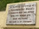 
Susannah May BIGGS,
wife mother,
died 19 March 1941 aged 44 years;
Appletree Creek cemetery, Isis Shire
