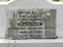 
Ian Joseph MACKENZIE,
son brother,
accidentally killed 30 Sept 1973 aged 22 years;
Appletree Creek cemetery, Isis Shire
