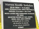 
Agnes TERKELSEN,
mother,
died 8 Nov 1989 aged 95 years;
Neil TERKELSEN,
father,
died 27 Feb 1969 aged 77 years;
Joan Marcia TERKELSEN,
19-7-1929 - 8-6-2001,
wife of Warren,
mother of Kay, Kerry, Ross, Gail & Corrine;
Warren Neville TERKELSEN,
22-9-1924 - 6-4-2003m
husband of Joan,
father of Kay, Kerry, Ross, Gail & Corrine;
Appletree Creek cemetery, Isis Shire
