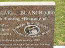 
children;
Sandra Lear JONES,
accidentally killed 4 Jan 1992 aged 16 years;
Shane Eric BLANCHARD,
accidentally killed 4 Jan 1992 aged 22 years;
Elizabeth Caroline BLANCHARD,
accidentally killed 4 Jan 1992 aged 20 years;
remembered by parents, son & nephew;
Appletree Creek cemetery, Isis Shire
