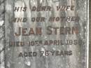 
William F.C. STERN,
husband father,
died 19 Aug 1947 aged 73 years;
Jean STERN,
wife mother,
died 10 April 1956 aged 76 years;
Appletree Creek cemetery, Isis Shire
