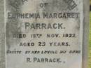 
Euphemia Margaret PARRACK,
died 19 Nov 1922 aged 29 years,
erected by husband R. PARRACK;
Appletree Creek cemetery, Isis Shire
