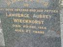 
Lawrence Aubrey WIECKHORST,
husband father son brother,
died 9 Dec 1954 aged 27 years;
Appletree Creek cemetery, Isis Shire

