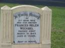 
Frances Helen WECHSEL,
wife mother,
died 19 March 1943 aged 61 years;
Appletree Creek cemetery, Isis Shire
