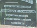 
Norman H. JOHNSON,
died 8-6-81 aged 68 years;
Barney View Uniting cemetery, Beaudesert Shire
