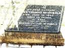 
James Thomas MCDONALD,
husband,
died 18 July 1960 aged 73 years;
Elizabeth Jane MCDONALD,
wife,
died 26 Sept 1967 aged 81 years;
Bell cemetery, Wambo Shire
