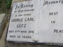 
George Carl GOTZ, husband father,
died 8 March 1976 aged 72 years;
Bergen Djuan cemetery, Crows Nest Shire
