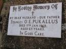 
Stanley O.E. PUKALLUS, husband father,
died 5 Jan 1969 aged 63 years;
Bergen Djuan cemetery, Crows Nest Shire
