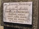 
Anna KANOWSKI, mother,
died 29 June 1969 aged 80 years;
Bergen Djuan cemetery, Crows Nest Shire
