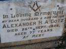 
Alexander H.A. GOTZ, husband father,
died 26 Sept 1946 aged 77 years;
Bergen Djuan cemetery, Crows Nest Shire
