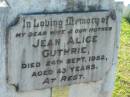 
Jean Alice GUTHRIE,
wife mother,
died 24 Sept 1952 aged 43 years;
James Williamson GUTHRIE,
died 1 Oct 1980 aged 80 years;
Blackbutt-Benarkin cemetery, South Burnett Region

