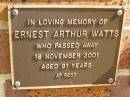 
Ernest Arthur WATTS,
died 18 Nov 2001 aged 91 years;
Bribie Island Memorial Gardens, Caboolture Shire
