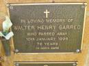 
Walter Henry GARRED,
died 10 Jan 1995 aged 76 years;
Bribie Island Memorial Gardens, Caboolture Shire
