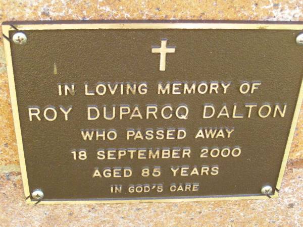 Roy Duparcq DALTON,  | died 18 Sept 2000 aged 85 years;  | Bribie Island Memorial Gardens, Caboolture Shire  | 
