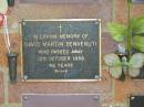 
David Martin BENVENUTI,
died 12 Oct 1988 aged 46 years;
Bribie Island Memorial Gardens, Caboolture Shire
