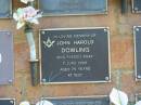 
John Harold DOWLING,
died 7 June 2002 aged 75 years;
Bribie Island Memorial Gardens, Caboolture Shire
