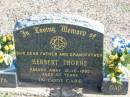 
Herbert THORNE,
died 15-12-1990 aged 67 years,
father grandfather;
Apostolic Church of Queensland, Brightview, Esk Shire
