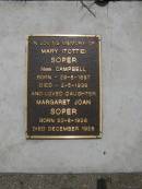 
Mary (Tottie) SOPER, nee CAMPBELL,
born 29-8-1897 died 2-5-1936;
Margaret Joan SOPER, daughter,
born 20-6-1928 died Dec 1928;
Brookfield Cemetery, Brisbane
