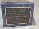 
John HAMILTON,
died 5-9-2000 aged 90 years;
Jane Goulbourn HAMILTON, wife,
died 16-6-2002 aged 88 years,
loved by Sylvia, Henry & family;
Brookfield Cemetery, Brisbane
