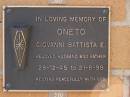 
Giovanni Battista E. ONETO,
husband father,
28-12-45 - 21-8-98;
Brookfield Cemetery, Brisbane
