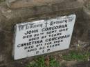 
John CORCORAN,
died 20 Sept 1946 aged 87 years;
Christina CORCORAN,
died 9 Feb 1964 aged 85 years;
Bryden (formerly Deep Creek) Catholic cemetery, Esk Shire
