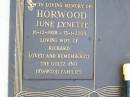 
June Lynette HORWOOD,
wife of Richard,
6-12-1958 - 13-1-2003,
remebered GOLTZ & HORWOOD families;
Caffey Cemetery, Gatton Shire
