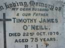 
Timothy James ONEILL,
husband father,
died 22 Oct 1976 aged 75 years;
Sacred Heart Catholic Church, Christmas Creek, Beaudesert Shire

