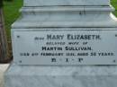 
Martin SULLIVAN,
born County Clare, Ireland,
died Christmas Creek 29 March 1904 aged 68 years;
Mary Elizabeth, wife of Martin SULLIVAN,
died 2 Feb 1921 aged 55 years;
Martin Bernard SULLIVAN,
died 5 April 1973 aged 76 years;
Josephine Julia SULLIVAN,
died 17 Nov 1996 aged 93 years;
Sacred Heart Catholic Church, Christmas Creek, Beaudesert Shire
