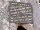 
Jimmy-Crows Nest
in the early days when teamsters 
visited this area, "Jimmy Crow", an
aboriginal named by early settlers,
who used a large hollow tree as his
gunyah, was relied on for information
and directions.
This place was used as a camping place
by teamsters and travellers
and became known as "Jimmy Crows nest"
- hence the name "Crows Nest".


Crows Nest
 
