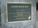 
Dianne Marie REID
b: 23 Feb 1951
d: 30 Mar 2006

daughter of John ODONNELL (dec), Dorothy ODONNELL-VAIL (dec)
and Paul VAIL
sister of Marjorie, John, Michael, Julie

Diddillibah Cemetery, Maroochy Shire


