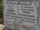 
Edward PICKERING, father,
died 21 June 1954 aged 83 years;
Mary PICKERING, wife mother,
died 2 Sept 1948 aged 72 years;
Gheerulla cemetery, Maroochy Shire 
