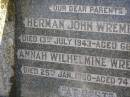 
parents;
Herman John WREMBECK,
died 13 July 1943 aged 66 years;
Annah Wilhelmine WREMBECK,
died 25 Jan 1950 aged 74 years;
Glencoe Bethlehem Lutheran cemetery, Rosalie Shire
