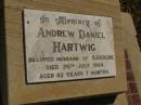 
Andrew Daniel HARTWIG,
husband of Karoline,
died 25 July 1984 aged 82 years 7 months;
Glencoe Bethlehem Lutheran cemetery, Rosalie Shire
