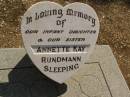 
Annette Kay RUNDMANN,
infant daughter & sister,
baptised at birth 18-11-1959,
died 19-11-1959;
Glencoe Bethlehem Lutheran cemetery, Rosalie Shire
