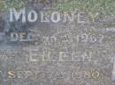
Thomas MOLONEY,
died 14 Dec 1967;
Eileen, wife,
died 7 Sept 1980;
Gleneagle Catholic cemetery, Beaudesert Shire
