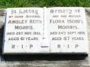 
Ainsley Keith MORRIS, husband,
died 29 Nov 1952 aged 61 years;
Flora Isobel MORRIS, mother,
died 24 Sept 1978 aged 87 years;
Gleneagle Catholic cemetery, Beaudesert Shire
