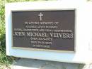 
John Michael VEIVERS,
husband father grandfather great-grandfather,
born 20-5-1923 died 29-8-2003;
Gleneagle Catholic cemetery, Beaudesert Shire
