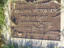 
Johanna VICTORSEN,
died 26 Oct 2003 aged 94 years;
Gleneagle Catholic cemetery, Beaudesert Shire
