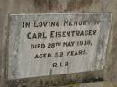 
Carl EISENTRAGER,
died 28 May 1930 aged 52 years;
Goomeri cemetery, Kilkivan Shire
