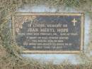 
Jean Meryl HOPE,
died 26 Feb 1991 aged 67 years;
Goomeri cemetery, Kilkivan Shire
