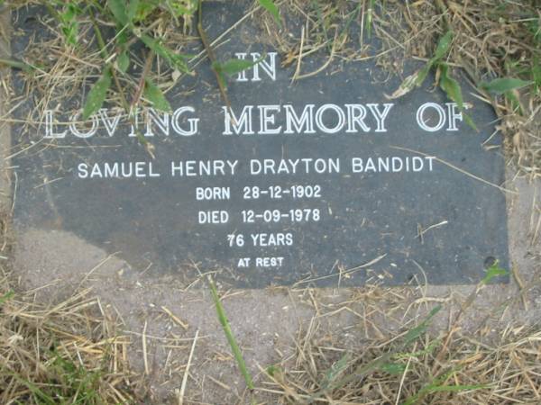 Samuel Henry Drayton BANDIDT,  | born 28-12-1902,  | died 12-09-1978 aged 76 years;  | Goomeri cemetery, Kilkivan Shire  | 