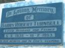 
Barry Robert TURNBULL, husband father,
5-6-1938 - 18-2-1993;
Grandchester Cemetery, Ipswich
