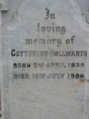 
Rosina HOLLWARTH,
born 17 Aug 1839 died 16? March 1907;
Gottfried HOLLWARTH,
born 2 April 1839 died 10 July 1890;
Haigslea Lawn Cemetery, Ipswich
