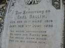 
Carl BALLIN,
born 18 March 1814 died 6 June 1895;
Wilhelmine F.H. BALLIN,
born ?? Sept 1822 died 28 May 1907;
Haigslea Lawn Cemetery, Ipswich
