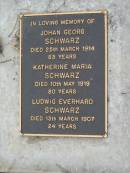 
Johan Georg SCHWARZ
25 Mar 1914, aged 83
Katherine Maria SCHWARZ
10 May 1919, aged 80
Ludwig Everhard SCHWARZ
13 Mar 1907, aged 24

Haigslea Lawn Cemetery, Ipswich
