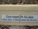 
Johanna Matilda CLAUS
7 Jul 1928 aged 53
John Henry CLAUS
3 Jul 1936, aged 64
(grandson) Baby LUSKE

Gertrude M CLAUS
3 Aug 1966, aged 66

Haigslea Lawn Cemetery, Ipswich
