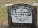 
John Adam KREBS
9 Apr 1938, aged 63
Haigslea Lawn Cemetery, Ipswich

