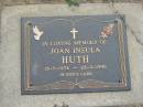 
Joan Insula HUTH
b: 13 Jul 1934, d: 23 Sep 1998
Haigslea Lawn Cemetery, Ipswich
