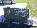 
Charlie KNACK, born 3-2-1932 died 1-7-1997 aged 65 years, husband;
St Pauls Lutheran Cemetery, Hatton Vale, Laidley Shire
