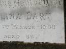 
George William DART,
died 7-11-52 aged 76 years;
Selina DART,
died 1 March 1968 aged 89 years;
Howard cemetery, City of Hervey Bay
